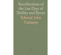 Recollections of the Last Days of Shelley and Byron