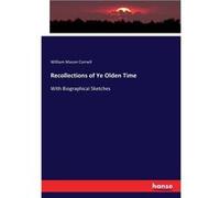 Recollections of Ye Olden TimeWith Biographical Sketches - William Mason Cornell - BoD Third Party Titles - Livre en Anglais William Mason CornellWilliam Mason Cornell (Auteur)