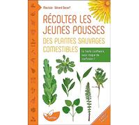 Récolter les jeunes pousses des plantes sauvages comestibles - En toute confiance, sans risque de confusion !