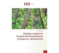 Recoltez malgre les Souches de Pseudomonas syringae pv. phaseolicola - Eric Ndabaneze - Universitaires Europeennes - broché - Etude