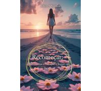 Recomeçar: Como Curar o Coração e Seguir em Frente: (Edição em Português)
