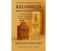 Recomeço - Nouveau départ Renaître loin de chez soi, sans perdre qui l'on est - Matilde Ventura - Librinova - broché - Guide