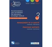 Recommandations pour l'accréditation des laboratoires de biologie médicale - Volume 3 Management de la qualité - processus supports. - Alain Daunizeau - John Libbey Eurotext - broché - Scolaire / Univ