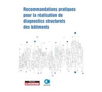 Recommandations pratiques pour la réalisation de diagnostics structurels des bâtiments Collectif (Auteur)
