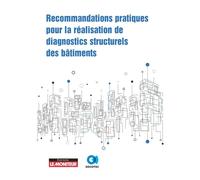 Recommandations pratiques pour la réalisation de diagnostics structurels des bâtiments - Socotec - Le Moniteur - broché - Guide