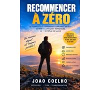 RECOMMENCER À ZÉRO: 30 jours pour reprendre confiance en soi, tourner la page et reprendre le contrôle de sa vie