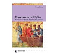 Recommencer L'eglise - Ecclésiologie Réformée Et Philosophie Politique