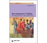 Recommencer L'eglise - Ecclésiologie Réformée Et Philosophie Politique