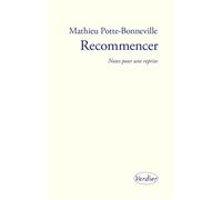 Recommencer Notes pour une reprise - Mathieu Potte-Bonneville - Verdier - broché - Essai