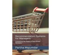 Recommendation Systems for Managers Unleashing the Power of DataDriven Decisions - Partha Majumdar - Amazon Digital Services LLC KDP - Livre en Anglais Partha MajumdarPartha Majumdar (Auteur)