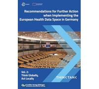 Recommendations for Further Action when Implementing the European Health Data Space in Germany. Think Globally, Act Locally