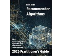 Recommender Algorithms in 2026: A Practitioner's Guide: Structured and practical overview of this algorithmic landscape. Mathematical Foundations and code samples.