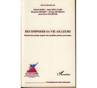 Recomposer sa vie ailleurs Recherche-action auprès des familles primo-arrivantes - Michel Born - L'harmattan - broché - Essai