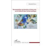 A. Brard – Recomposition territoriale en Outre-mer ou le Collectif dans l'action publique – Broché