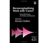 Reconceptualising Work With 'Carers', Research Highlights in Social Work, 43