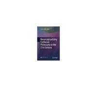 Reconceptualizing Confucian Philosophy In The 21st Century
