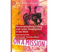 Reconceptualizing Exiting and Career Development in Sex Work: Work Like Any Other