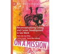 Reconceptualizing Exiting and Career Development in Sex Work: Work Like Any Other