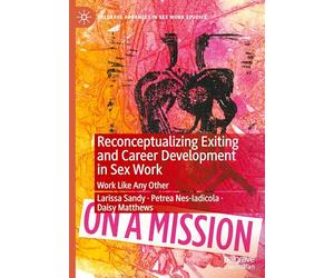Reconceptualizing Exiting and Career Development in Sex Work: Work Like Any Other