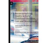 Reconceptualizing Quality In Early Childhood Education, Care And Development