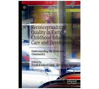 Reconceptualizing Quality In Early Childhood Education, Care And Development