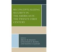 Reconceptualizing Security in the Americas in the TwentyFirst Century Edited by Jonathan D Rosen , Edited by Hanna S Kassab , Contributions by Bruce M Bagley , Contributions by Jorge Chabat , Contribu