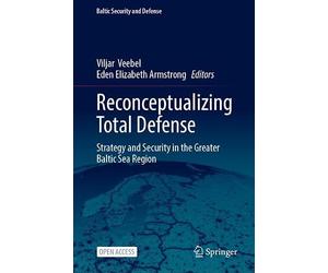 Reconceptualizing Total Defense: Strategy and Security in the Greater Baltic Sea Region
