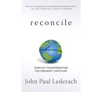 [(Reconcile : Conflict Transformation for Ordinary Christians)] [By (author) Professor of International Peacebuilding Joan B Kroc Institute of International Peace Studies John Paul Lederach ] published on (August, 2014)