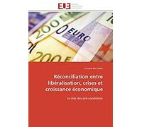 Réconciliation Entre Libéralisation, Crises Et Croissance Économique