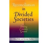 Reconciliation in Divided Societies: Finding Common Ground Daly, Erin, Sarkin, Jeremy (Auteur)
