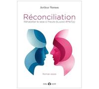 Réconciliation - Réhabiliter Le Sexe À L'heure Du Post-Metoo