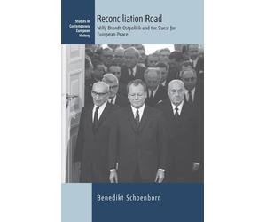 Reconciliation Road: Willy Brandt, Ostpolitik and the Quest for European Peace