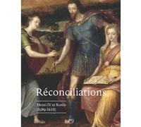 Reconciliations. rome, henri iv et la france Collectif (Auteur)