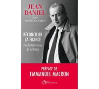 Réconcilier La France - Une Histoire Vécue De La Nation