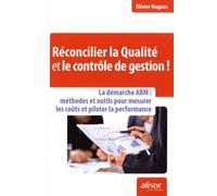 Réconcilier la qualité et le contrôle de gestion ! OLIVIER HUGUES (Auteur)