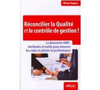 Réconcilier la qualité et le contrôle de gestion ! OLIVIER HUGUES (Auteur)