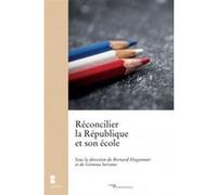 Réconcilier la république et son école Bernard Hugonnier (Auteur), Serrano gemma (Editeur général)
