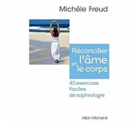 Réconcilier l'âme et le corps: 40 exercices faciles de sophrologie