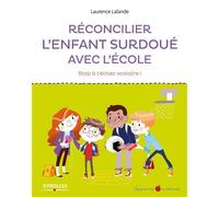 Laurence Lalande – Réconcilier l'enfant surdoué avec l'école – Stop à l'échec scolaire ! – Broché