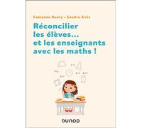 Réconcilier les élèves... et les enseignants avec les maths ! - Fabienne Henry - Dunod - broché - Guide