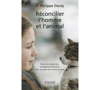 Réconcilier L'homme Et L'animal - Mieux Les Comprendre, Les Respecter Et Les Aimer, Pour Leur Bien-Être Et Pour Le Nôtre