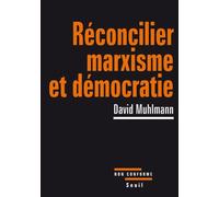 Réconcilier marxisme et démocratie - David Muhlmann - Seuil - broché - Essai