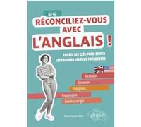 Réconciliez-Vous Avec L'anglais ! - Toutes Les Clés Pour Éviter Les Erreurs Les Plus Fréquentes, A2-B2