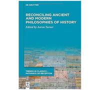 Reconciling Ancient And Modern Philosophies Of History