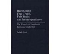 Reconciling Free Trade, Fair Trade, and Interdependence, Praeger Series in Political Communication Delia B. Conti (Auteur)