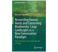 Reconciling Human Needs And Conserving Biodiversity: Large Landscapes As A New Conservation Paradigm