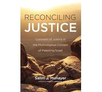 Reconciling Justice: Concepts of Justice in the Multireligious Context of Palestine/Israel