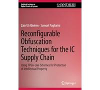 Reconfigurable Obfuscation Techniques for the IC Supply Chain: Using FPGA-Like Schemes for Protection of Intellectual Property