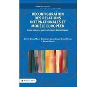 Reconfiguration Des Relations Internationales Et Modèle Européen - Entre Valeurs, Guerre Et Enjeux Économiques