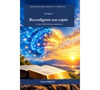 Reconfigurer son esprit: Ce que la Bible dit de vos neurosciences